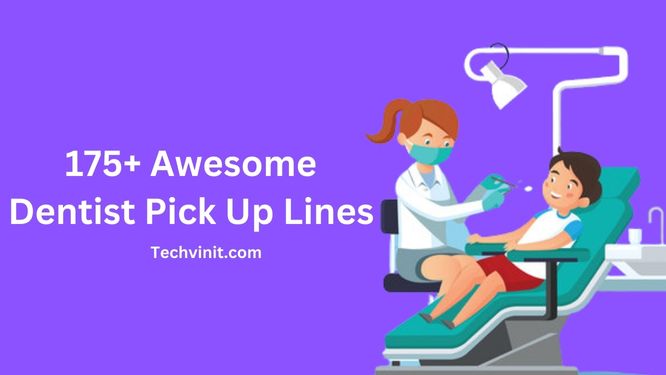 Dentist Pick Up Lines