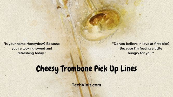 Cheesy Trombone Pick Up Lines